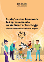 Strategic action framework to improve access to assistive technology in the Eastern Mediterranean Region